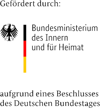 Gefördert durch: Bundesministerium des Innern und für Heimat, aufgrund eines Beschlusses des Deutschen Bundestages